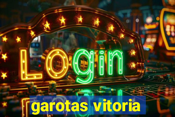 garotas vitoria